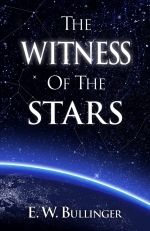 The Witness of the Stars  E.W. Bullinger \"With Foldout chart!\"